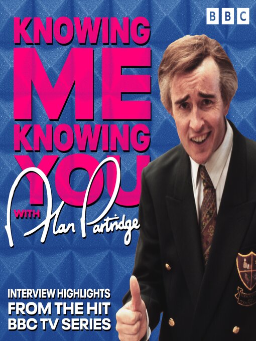 Title details for Knowing Me, Knowing You with Alan Partridge by Steve Coogan - Available